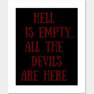 Hell is empty all the devils are here Posters and Art